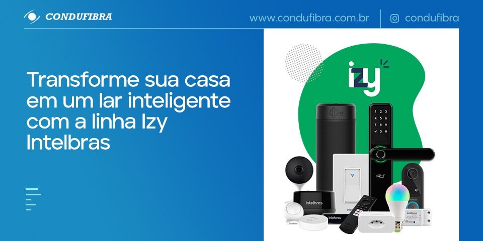 Linha Izy Intelbras, sua casa inteligente.