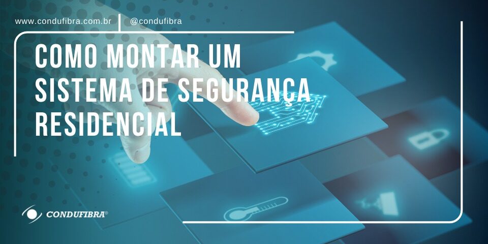 Como montar um sistema de segurança residencial eficaz